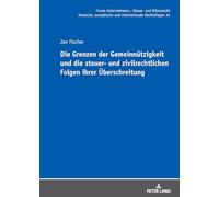 Die Grenzen der Gemeinnützigkeit und die steuer- und zivilrechtlichen Folgen ihrer Überschreitung: 34 (Forum Unternehmens-, Steuer- Und Bilanzrecht)