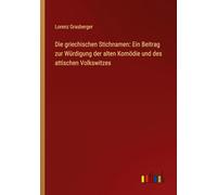 Die griechischen Stichnamen: Ein Beitrag zur Würdigung der alten Komödie und des attischen Volkswitzes