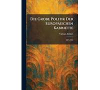 Die grobe politik der europäischen kabinette: 1871-1941