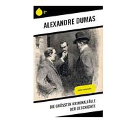 Die größten Kriminalfälle der Geschichte: Wahre Verbrechen -