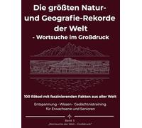 Die größten Natur- und Geografie-Rekorde der Welt - Wortsuche im Großdruck: 100 Rätsel mit faszinierenden Fakten aus aller Welt. Entspannung • Wissen ... und Senioren (Wortsuche der Welt - Großdruck)