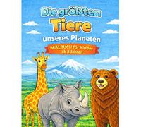Die größten Tiere unseres Planeten: Malbuch für Kinder ab 3 Jahren
