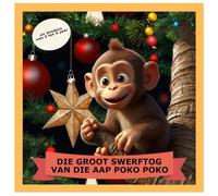DIE GROOT SWERFTOG VAN DIE AAP POKO POKO: KOM ONS KLEUR DIE MALKIE POKO POKO SAAM VIR KERSFEES!