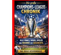 Die große Champions-League-Chronik: Alle Finals, Sieger, Spieler und Rekorde der Geschichte