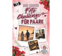 Die große Foto Challenge für Paare: 100 romantische & lustige Missionen für euren Urlaub - Das interaktive Reisespielbuch für Verliebte mit Sticker-Seiten