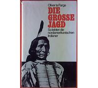 Die große Jagd- So lebten die nordamerikanischen Indianer