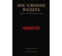 Die grosse razzia: Band I - Die Geburt des Systems