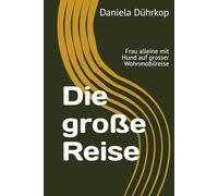 Die große Reise: Frau alleine mit Hund auf grosser Wohnmobilreise