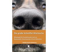 Die große Schnüffel-Wortsuche: Rätselspaß für Hundefreunde rund um Nasenarbeit, Geruchssuche & Scent Detection