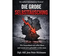 Die große Selbsttäuschung: Wie Deutschland sich selbst lähmt - und warum jetzt gehandelt werden muss