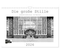 Die große Stille - Industriekultur im Revier (Wandkalender 2026 DIN A4 quer), CALVENDO Monatskalender: Analoge Fotografie: s/w Fotos aus dem Landschaftspark Duisburg Nord und der Zeche Zollern.