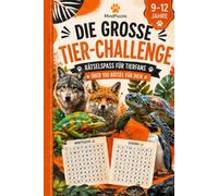 Die große Tier-Challenge: Rätselbuch - ein tolles Geschenk für Kinder und Jugendliche von 9 bis 12 Jahren (Tierisch clever)