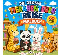 Die grosse Tierabenteuer Reise - Malbuch: Auf ins Abenteuer! Male und entdecke eine spannende Welt voller Tiere!