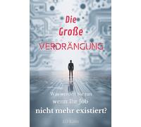 Die große Verdrängung: Was werden Sie tun, wenn Ihr Job nicht mehr existiert?
