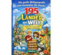 Die große Weltgeografie zum Ausmalen für Kinder: 195 Länder der Welt - Kontinente, Hauptstädte, Flaggen und Kulturen