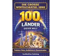 Die grosse Wortsuchrätsel Serie: 100 Länder dieser Welt: Trainiere Fokus, Gedächtnis & Konzentration - 100 abwechslungsreiche Wortsuchrätsel für die ganze Familie