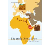 Die große (Zeit-) Reise: Unser Weg nach Europa.