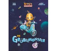 Die Grübelmonster: Ein lustiges Weltraum-Abenteuer über Mut und Selbstvertrauen (Novo der Weltraum-Robo)