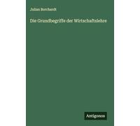 Die Grundbegriffe der Wirtschaftslehre