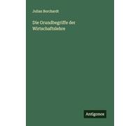 Die Grundbegriffe der Wirtschaftslehre