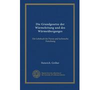 Die Grundgesetze der Wärmeleitung und des Wärmeüberganges: Ein Lehrbuch für Praxis und technische Forschung