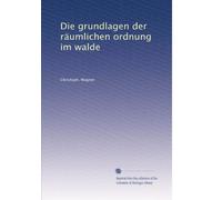 Die grundlagen der räumlichen ordnung im walde