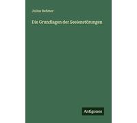Die Grundlagen der Seelenstörungen