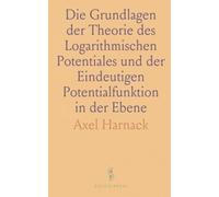 Die Grundlagen der Theorie des Logarithmischen Potentiales und der Eindeutigen Potentialfunktion in der Ebene