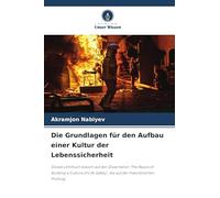 Die Grundlagen für den Aufbau einer Kultur der Lebenssicherheit: Dieses Lehrbuch basiert auf der Dissertation "The Basics of Building a Culture of Life Safety", die auf der theoretischen Prüfung