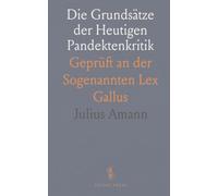 Die Grundsätze der Heutigen Pandektenkritik: Geprüft an der Sogenannten Lex Gallus