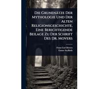 Die Grundsätze Der Mythologie Und Der Alten Religionsgeschichte, Eine Berichtigende Beilage Zu Der Schrift Des Dr. Movers