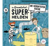 Die Grundschul-Superhelden - 13: die Vergifteten Fische