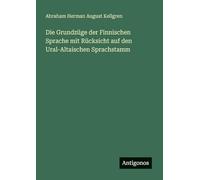 Die Grundzüge der Finnischen Sprache mit Rücksicht auf den Ural-Altaischen Sprachstamm