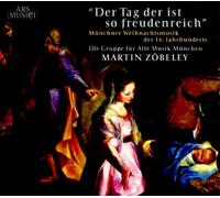 Die Gruppe für Alte Musik München - Day Is So Joyful-Christmas Music ("Der TAg der ist so freudenreich" - Münchner Weihnachtsmusik des 16. Jahrhunderts)