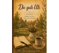 Die gute Ute: Gesamtwerk (Die gute Ute - Gedichte aus dem Leben)