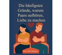 Die häufigsten Gründe, warum Paare aufhören, Liebe zu machen: Eine Reise durch Verbindung, Konflikt und Erneuerung