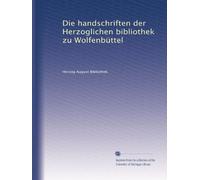 Die handschriften der Herzoglichen bibliothek zu Wolfenbüttel: Volume 8