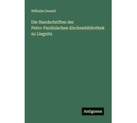 Die Handschriften der Petro-Paulinischen Kirchenbibliothek zu Liegnitz