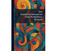 Die Handzeichnungen Von Peter Paul Rubens
