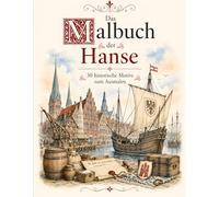 Die Hanse zum ausmalen: 30 historische Bilder (Malbücher - Teilweise coloriert)