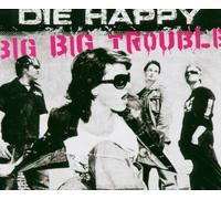 Die Happy - Big Big Trouble/Basic