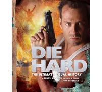 Die Hard. The Ultimate Visual History