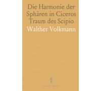Die Harmonie der Sphären in Ciceros Traum des Scipio