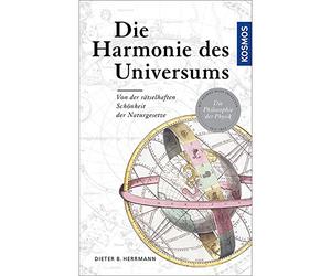 Die Harmonie des Universums: Von der rätselhaften Schönheit der Naturgesetze