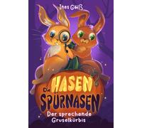 Die Hasen-Spürnasen: Der sprechende Gruselkürbis Eine spannende Tier-Detektivgeschichte für Mädchen und Jungen ab 6 Jahre zum Vorlesen oder Selberlesen