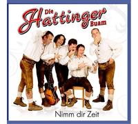 die Hattinger Buam - Nimm Dir Zeit; incl. Tiroler Schwung; Wo der Wildbach rauscht; Eine Herde weißer Schafe; Lieder der Heimat; In den Bergen; Herbstzeit