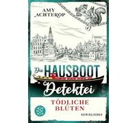 Die Hausboot-Detektei - Tödliche Blüten: Kriminalroman | Ein Amsterdam-Krimi zum Wohlfühlen und Miträtseln: 5