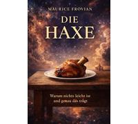 Die Haxe: Warum nichts leicht ist und genau das trägt