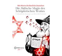Die Hebräische Magie des Schöpferischen Wortes: 7 Talmudische Konzepte aus Bereschit über die Manifestation