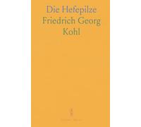 Die Hefepilze: Ihre Organisation, Physiologie, Biologie und Systematik Sowie Ihre Bedeutung als Gärungsorganismen